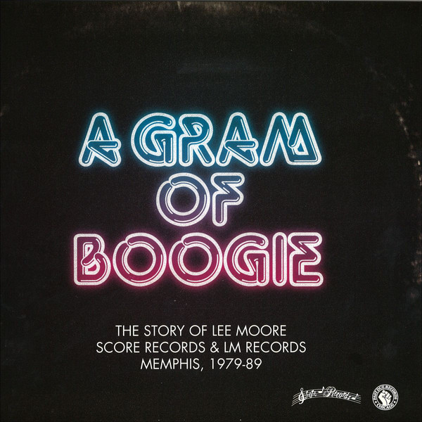 A Gram Of Boogie (The Story Of Lee Moore, Score Records & LM Records, Memphis, 1979-89)