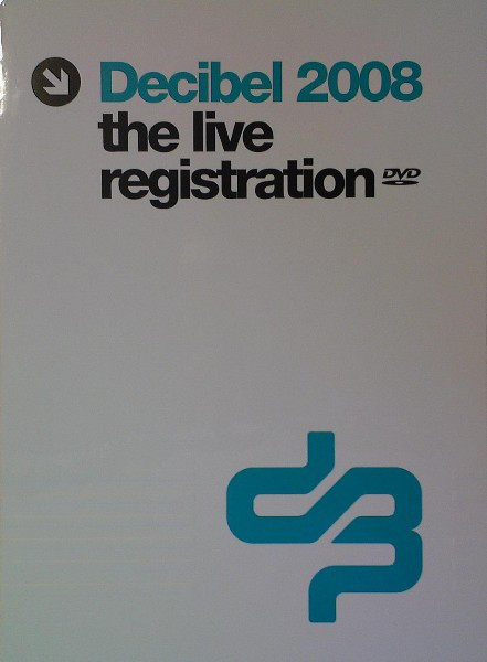 Decibel 2008 The Live Registration