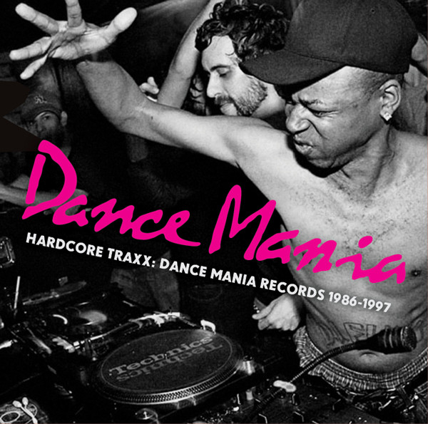 Hardcore Traxx: Dance Mania Records 1986-1997
