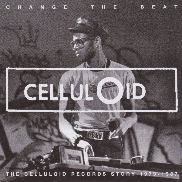 Change The Beat (The Celluloid Records Story 1979 - 1987)