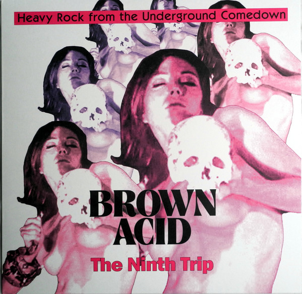 Brown Acid: The Ninth Trip (Heavy Rock From The Underground Comedown)