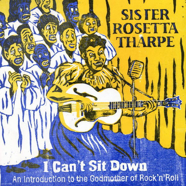 I Can't Sit Down - An Introduction To The Godmother Of Rock'n'Roll