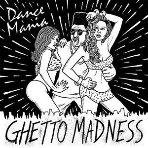 Dance Mania (Ghetto Madness)