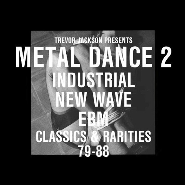 Metal Dance 2 (Industrial New Wave EBM Classics & Rarities 79-88)