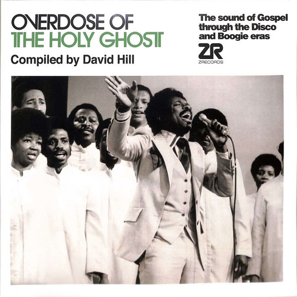 Overdose Of The Holy Ghost (The Sound Of Gospel Through The Disco And Boogie Eras)